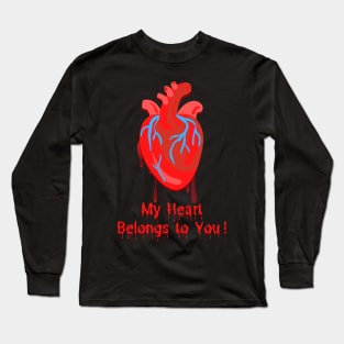 My Heart Belongs to You! Long Sleeve T-Shirt